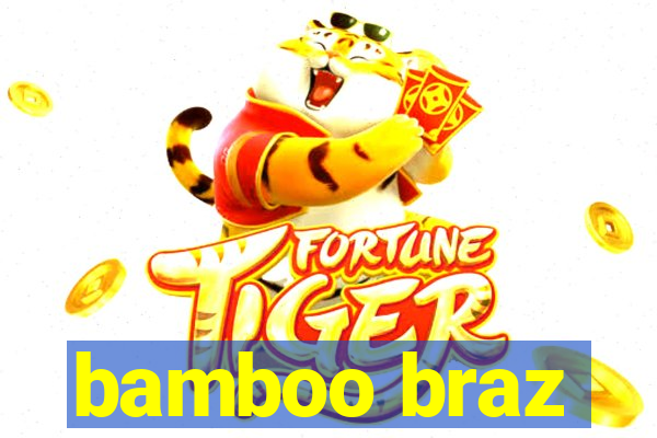 bamboo braz